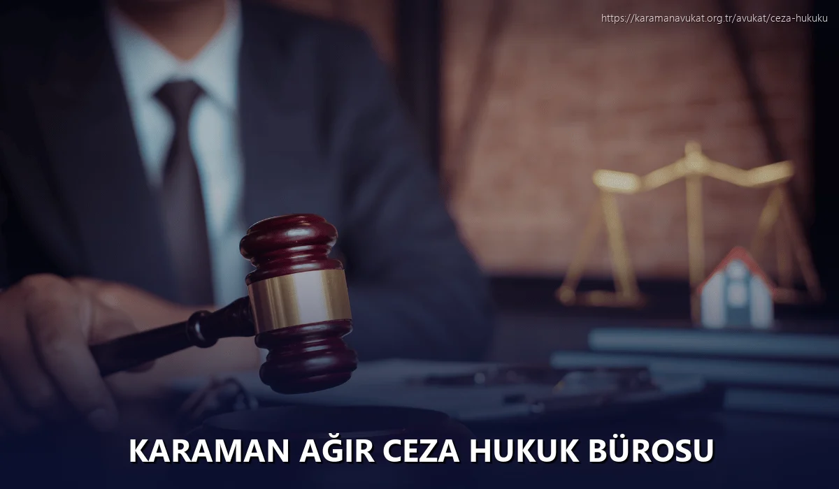 Karaman Ağır Ceza Hukuk Bürosu