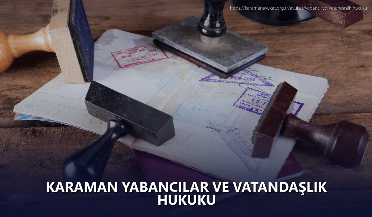 Karaman Yabancılar ve Vatandaşlık Hukuku